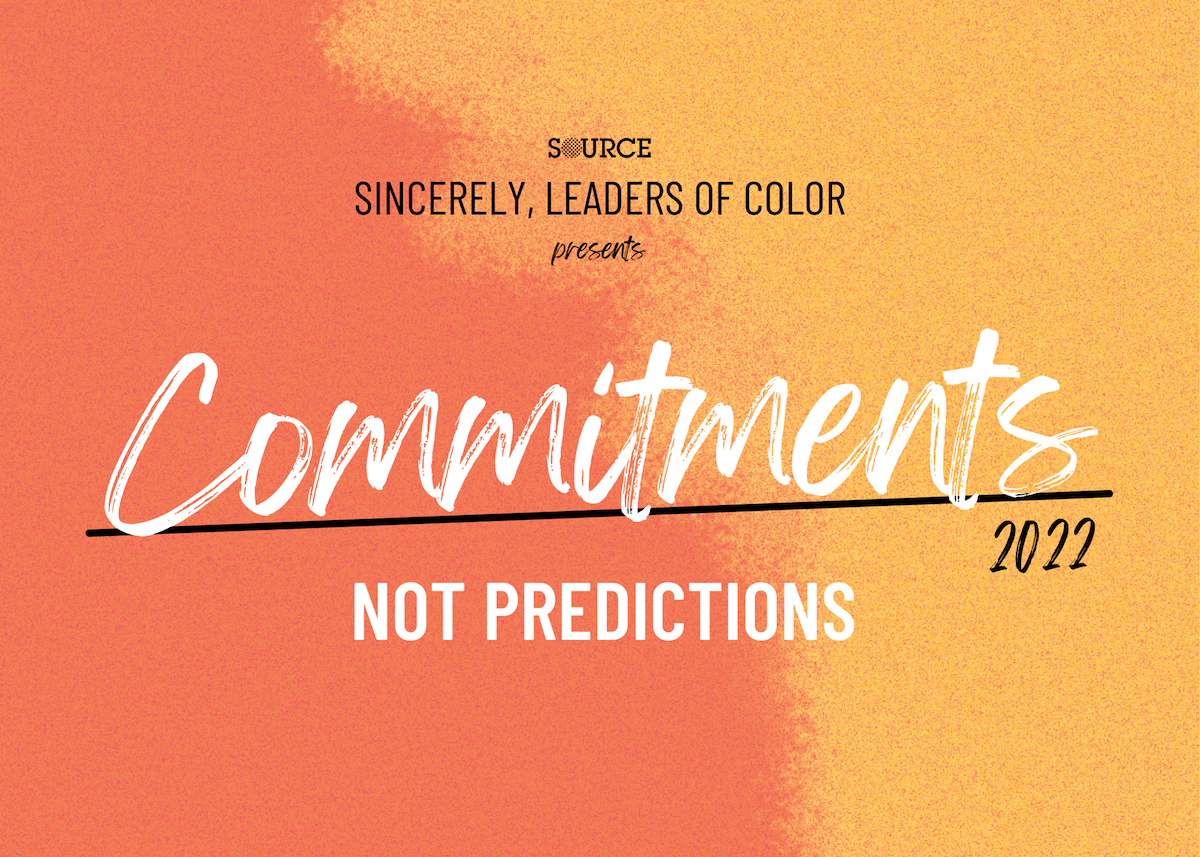 Big, featured typography that says "Commitments Not Predictions 2022" on top of an orange to yellow gradient in the background. Above the featured text it also says "Source" and "Sincerely, Leaders of Color presents."